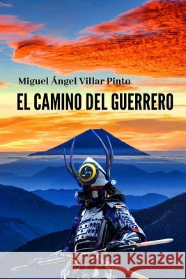 El camino del guerrero Villar Pinto, Miguel Ángel 9781798251713 Independently Published - książka