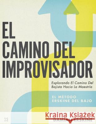 El Camino del Improvisador Damian Erskine Gloria Trujillo 9780988621015 Notnek Music - książka