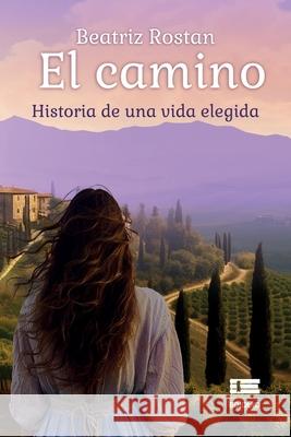 El camino: Historia de una vida elegida Grupo ?gneo Beatriz Rostan 9786125160256 Ediquid - książka