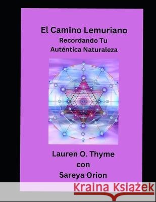 El Camino Lemuriano: Recordando Tu Auténtica Naturaleza Orion, Sareya 9798367773903 Independently Published - książka