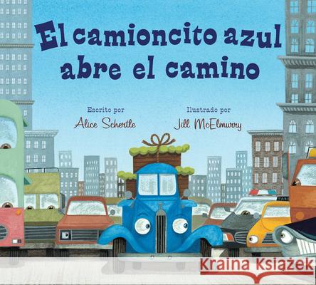 El Camioncito Azul Abre El Camino: Little Blue Truck Leads the Way (Spanish Edition) Schertle, Alice 9780544708976 Harcourt Brace and Company - książka