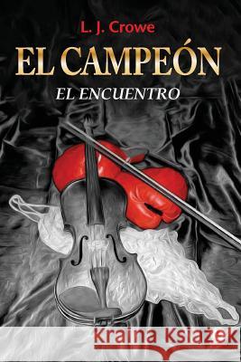 El Campeón: El encuentro Crowe, L. J. 9780986258626 Ibukku - książka