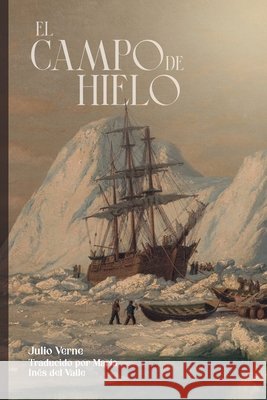 El campo de hielo del Valle, María Inés, Verne, Julio 9798258089243 Independently Published - książka