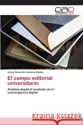 El campo editorial universitario Jiménez Medina, Jenny Alexandra 9783659082429 Editorial Academica Espanola - książka