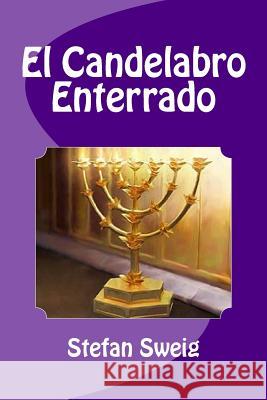 El Candelabro Enterrado Stefan Sweig Edinson Saguez Alfred Cahn 9781530697380 Createspace Independent Publishing Platform - książka