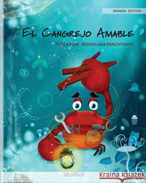 El Cangrejo Amable (Spanish Edition of The Caring Crab) Pere, Tuula 9789523259744 Wickwick Ltd - książka