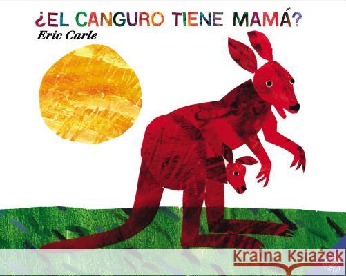 ¿El Canguro Tiene Mamá?: Does a Kangaroo Have a Mother, Too? (Spanish Edition) Carle, Eric 9780060011116 Rayo - książka