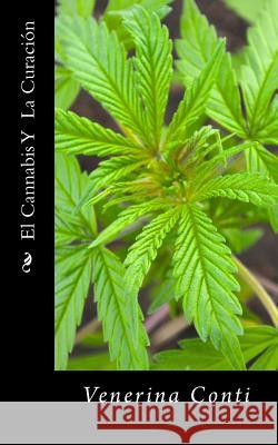 El Cannabis Y La Curacion Conti, Venerina 9781535152372 Createspace Independent Publishing Platform - książka