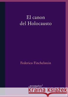 El canon del holocausto: Memorias del terror Federico Finchelstein 9798538738397 Independently Published - książka