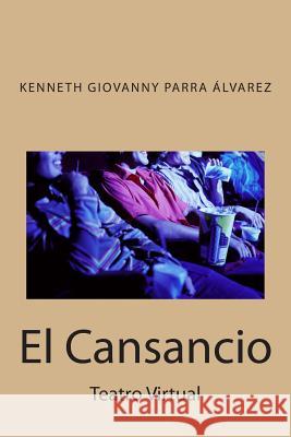 El Cansancio: Teatro Virtual Sr. Kenneth Giovanny Parra Alvare 9781505678017 Createspace - książka