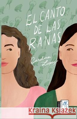 El canto de las ranas Rosa Ma Porr? Carolina L?pez 9789709688924 Rosa Ma Porrua Ediciones - książka