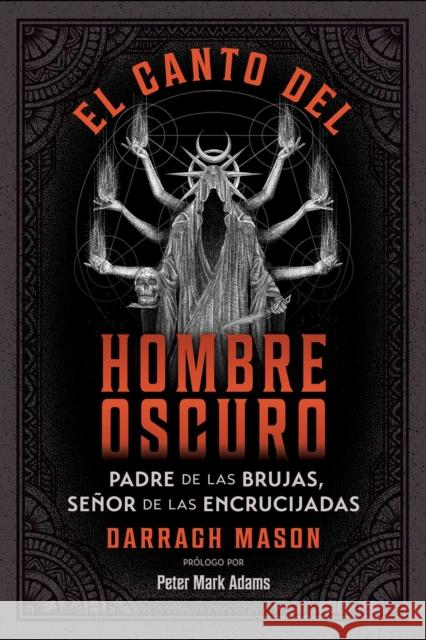 El canto del Hombre Oscuro: Padre de las brujas, senor de las encrucijadas Darragh Mason 9798888503249 Inner Traditions Bear and Company - książka