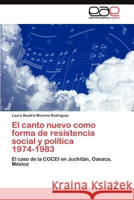 El canto nuevo como forma de resistencia social y política 1974-1983 Moreno Rodríguez Laura Beatriz 9783845486550 Editorial Acad Mica Espa Ola - książka