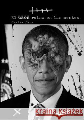 El caos reina en las mentes Javier Crux 9781326228491 Lulu.com - książka