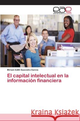 El capital intelectual en la información financiera Saavedra Garcia Miriam Edith   9783659075599 Editorial Academica Espanola - książka