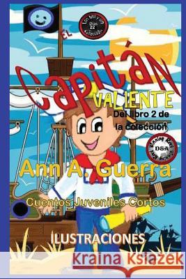 El Capitan Valiente: del Libro 2 de la Coleccion Daniel Guerra Ann A. Guerra 9781790465811 Independently Published - książka