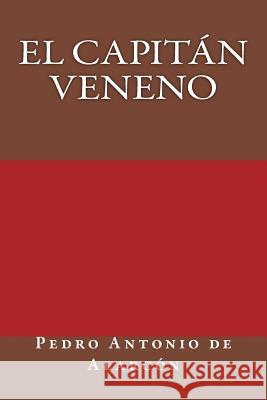 El capitan veneno de Alarcon, Pedro Antonio 9781974290000 Createspace Independent Publishing Platform - książka