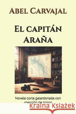 El capitán Araña Carvajal, Abel 9798587003330 Independently published - książka