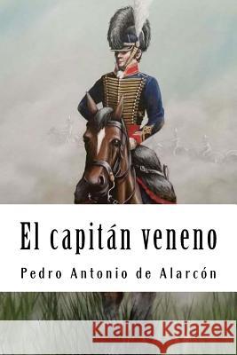 El capitán veneno de Alarcon, Pedro Antonio 9781987766516 Createspace Independent Publishing Platform - książka