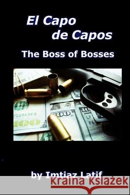 El Capo de Capos Imtiaz Latif 9781979752282 Createspace Independent Publishing Platform - książka