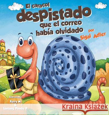 El Caracol Despistado Que la Correo Habia Olvidado Sigal Adler 9780998906553 Sigal Adler - książka