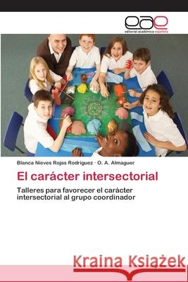 El carácter intersectorial Rojas Rodríguez, Blanca Nieves 9783659085253 Editorial Academica Espanola - książka