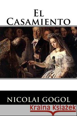 El Casamiento Nicolai Gogol 9781536883879 Createspace Independent Publishing Platform - książka