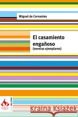 El casamiento engañoso (novelas ejemplares): (low cost). Edición limitada De Cervantes, Miguel 9781530451357 Createspace Independent Publishing Platform - książka