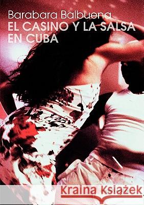 El Casino Y La Salsa En Cuba Barbara Balbuena Margarita Delgad 9783837082678 Bod - książka