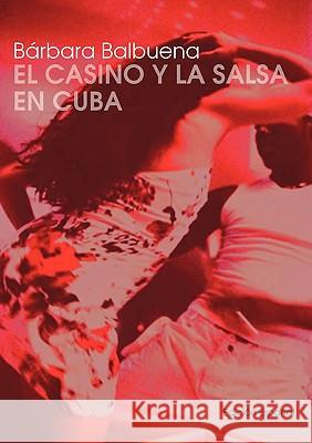 El Casino y la Salsa en Cuba Barbara Balbuen Margarita Delgad 9789591009975 Bod - książka