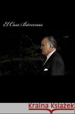 El Caso Bárcenas: Bárcenas y la punta del Iceberg Suizo Eastmoon, Inhar 9781484094419 Createspace - książka