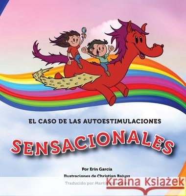 El Caso de las Autoestimulaciones Sensacionales Erin Garcia Christian Bajusz Martin Palvachini 9781737318408 Sensational Tiger Productions - książka