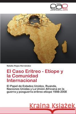 El Caso Eritreo - Etíope y la Comunidad Internacional Rojas Hernández Natalia 9783848458097 Editorial Academica Espanola - książka