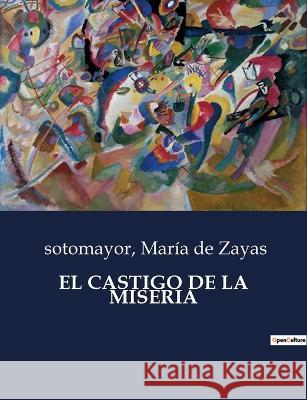 El Castigo de la Miseria Sotomayor Maria de Zayas  9791041938346 Culturea - książka