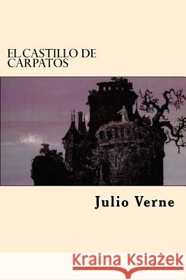 El Castillo De Carpatos Verne, Julio 9781545140895 Createspace Independent Publishing Platform - książka