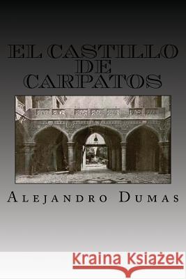 El Castillo de Carpatos (Spanish Edition) Alejandro Dumas 9781539012061 Createspace Independent Publishing Platform - książka