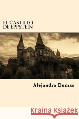El Castillo De Eppstein (Spanish Edition) Dumas, Alejandro 9781542875523 Createspace Independent Publishing Platform - książka