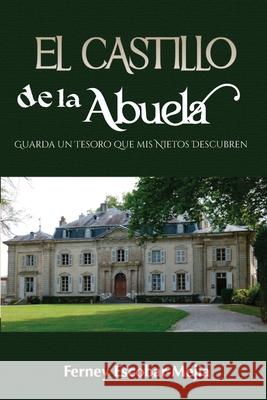 El Castillo de la Abuela Ferney Escobar-Mej?a 9781951372606 Editorial Palabra Pura - książka