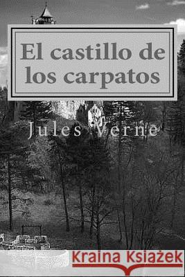 El castillo de los carpatos Verne, Jules 9781979901918 Createspace Independent Publishing Platform - książka