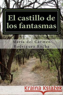 El castillo de los fantasmas: Cuento Maria Del Carmen Rodrigue 9781537609638 Createspace Independent Publishing Platform - książka