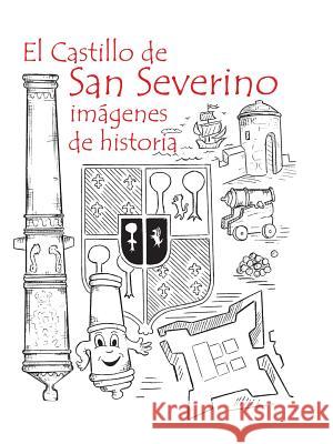 El Castillo de San Severino: imágenes de historia Odlanyer Hernandez De Lara, Victorio Cue Villate, Boris Rodriguez Tapanes 9789873851148 Aspha Ediciones - książka