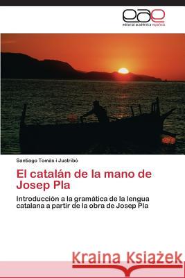 El catalán de la mano de Josep Pla Tomàs I Justribó Santiago 9783847366041 Editorial Academica Espanola - książka