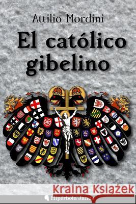 El católico gibelino Fernandez Fernandez, Angel 9781539492276 Createspace Independent Publishing Platform - książka