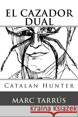 El cazador dual: Catalan Hunter Tarrús, Marc 9781479399611 Createspace - książka