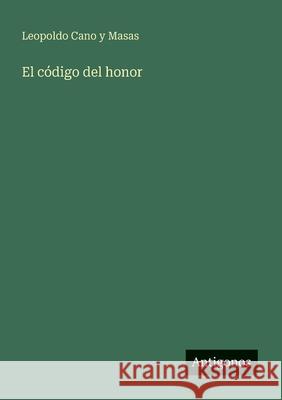 El c?digo del honor Leopoldo Can 9783563812631 Antigonos Verlag - książka