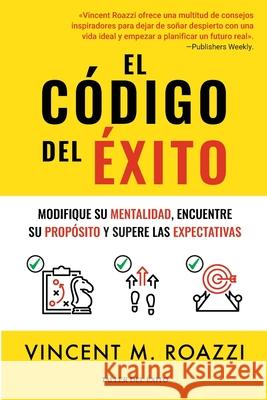 El c?digo del ?xito: Modifique su mentalidad, encuentre su prop?sito y supere las expectativas Vincent M. Roazzi 9781607388012 Taller del Exito - książka