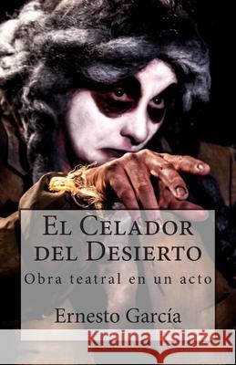 El Celador del Desierto: Obra teatral en un acto Ernesto Garcia 9781495298165 Createspace Independent Publishing Platform - książka