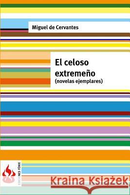 El celoso extremeño (novelas ejemplares): (low cost). Edición limitada De Cervantes, Miguel 9781530451067 Createspace Independent Publishing Platform - książka