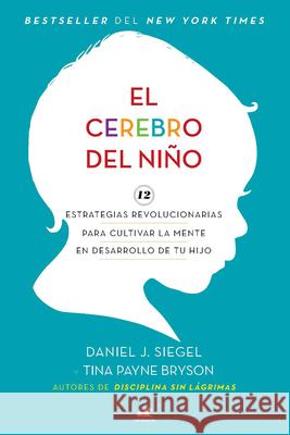 El Cerebro del Niño / The Whole-Brain Child Siegel, Daniel J. 9781644734964 Vergara - książka