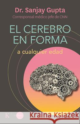 El Cerebro En Forma: A Cualquier Edad Sanjay Gupta 9788499889184 Editorial Kairos - książka